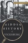 Hidden History of Vicksburg - Ryan Starrett - 9781467155786