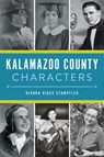 Kalamazoo County Characters - Dianna Higgs Stampfler - 9781467155922