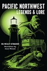 Pacific Northwest Legends & Lore - Ira Wesley Kitmacher - 9781467157834