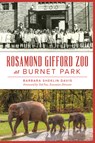 Rosamond Gifford Zoo at Burnet Park - Barbara Sheklin Davis - 9781467157889