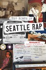 The Birth of Seattle Rap - Novocaine 132 - 9781467158244