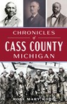 Chronicles of Cass County, Michigan - Rose Mary Wood - 9781467158329