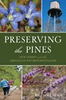 Preserving the Pines: New Jersey and the Origins of Environmentalism - William J. Lewis - 9781467159845