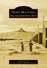 Heart Mountain Incarceration Site - Ray Locker - 9781467162166
