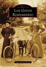 Los Gatos Remembered - Peggy Conaway Bergtold - 9781467162814