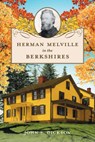 Herman Melville in the Berkshires - John S. Dickson - 9781467170697