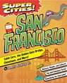 Super Cities! San Francisco - Jr. James Buckley - 9781467198523