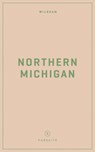 Wildsam Field Guides: Northern Michigan - Taylor Bruce - 9781467199865