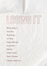 Losing It - Melvin Burgess ; Anne Fine ; A.S. King ; Sophie McKenzie ; Patrick Ness ; Bali Rai ; Andrew Smith ; Jenny Valentine - 9781467739733