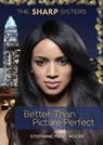 Better Than Picture Perfect - Stephanie Perry Moore - 9781467774352