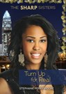 Turn Up for Real - Stephanie Perry Moore - 9781467774420