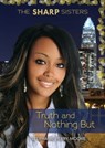 Truth and Nothing But - Stephanie Perry Moore - 9781467774451