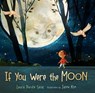 If You Were the Moon - Laura Purdie Salas - 9781467780094