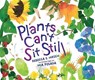 Plants Can't Sit Still - Rebecca E. Hirsch - 9781467780315