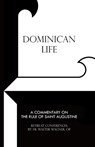 Dominican Life: A Commentary on the Rule of Saint Augustine - Dominican Nuns of Summit - 9781467959322