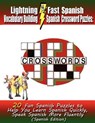 Lightning Fast Spanish Vocabulary Building Spanish Crossword Puzzles: 20 Fun Spanish Puzzles to Help You Learn Spanish Quickly, Speak Spanish More Flu - Carolyn Woods - 9781468083316