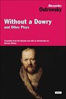 Without a Dowry and Other Plays - Alexander Ostrovsky - 9781468309287