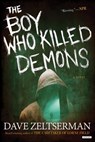 The Boy Who Killed Demons - ZELTSERMAN,  Dave - 9781468311686