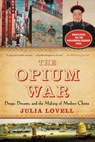 The Opium War: Drugs, Dreams, and the Making of Modern China - Julia Lovell - 9781468311730