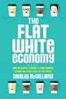Flat White Economy - MCWILLIAMS,  Douglas - 9781468312041