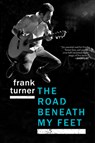 ROAD BENEATH MY FEET - Frank Turner - 9781468314915