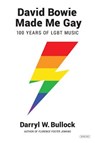 David Bowie Made Me Gay - BULLOCK,  Darryl W. - 9781468315592