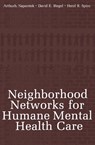 Neighborhood Networks for Humane Mental Health Care - Arthur J. Naparstek ; David E. Biegel ; Herzl R. Spiro - 9781468411485