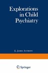 Explorations in Child Psychiatry - E. Anthony - 9781468421293