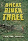 Cheat River Three - SWEENEY,  Scott Baker - 9781468543902