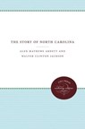 The Story of North Carolina - Alex Mathews Arnett ; Walter Clinton Jackson - 9781469611990