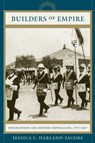 Builders of Empire - Jessica L. Harland-Jacobs - 9781469613482