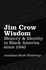 Jim Crow Wisdom - Jonathan Scott Holloway - 9781469626413