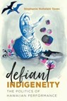 Defiant Indigeneity - Stephanie Nohelani Teves - 9781469640556