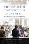 The Colored Conventions Movement - P. Gabrielle Foreman ; Jim Casey ; Sarah Lynn Patterson - 9781469654263