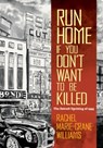 Run Home If You Don't Want to Be Killed - Rachel Williams - 9781469663272