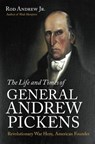 The Life and Times of General Andrew Pickens - Rod Andrew Jr. - 9781469672151