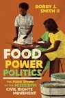 Food Power Politics - Bobby J. Smith II - 9781469675077