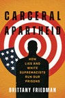 Carceral Apartheid - Brittany Friedman - 9781469683409