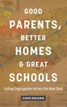 Good Parents, Better Homes, and Great Schools - Karen Benjamin - 9781469684932