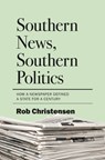 Southern News, Southern Politics - Rob Christensen - 9781469685243