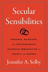 Secular Sensibilities - Jennifer A. Selby - 9781469685823