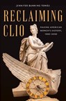 Reclaiming Clio - Jennifer Banning Tomas - 9781469686004