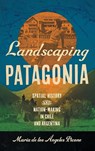 Landscaping Patagonia - Maria de los Angeles Picone - 9781469686134