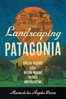 Landscaping Patagonia - Maria de los Angeles Picone - 9781469686141
