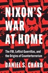 Nixon's War at Home - Daniel S. Chard - 9781469696102