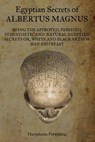 Egyptian Secrets of Albertus Magnus - MAGNUS,  Albertus - 9781469928401
