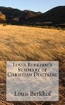 Louis Berkhof's Summary of Christian Doctrine - BERKHOF,  Louis - 9781470049997