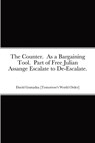 The Counter. As a Bargaining Tool. Part of Free Julian Assange Escalate to De-Escalate. - David Gomadza - 9781470941703