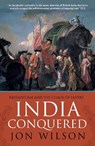 India Conquered - Jon Wilson - 9781471101267