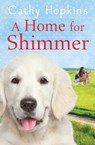 A Home for Shimmer - Cathy Hopkins - 9781471117947
